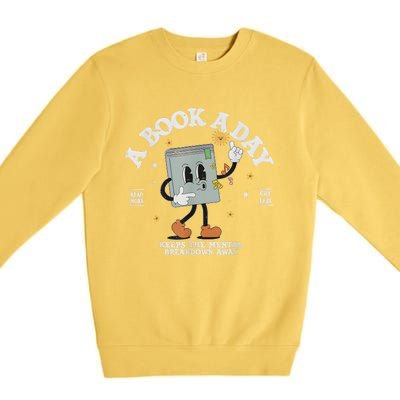 A Book A Day Keep The Mental Breakdown Away Premium Crewneck Sweatshirt