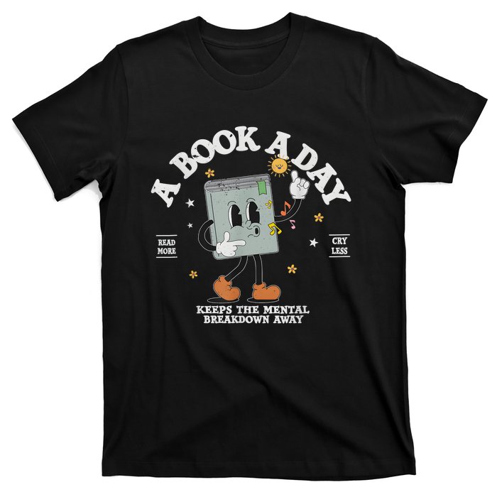 A Book A Day Keep The Mental Breakdown Away T-Shirt