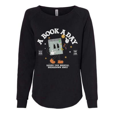 A Book A Day Keep The Mental Breakdown Away Womens California Wash Sweatshirt