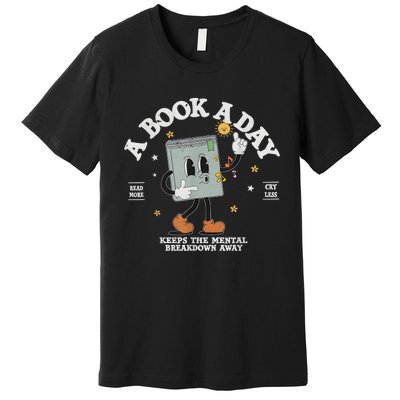 A Book A Day Keep The Mental Breakdown Away Premium T-Shirt