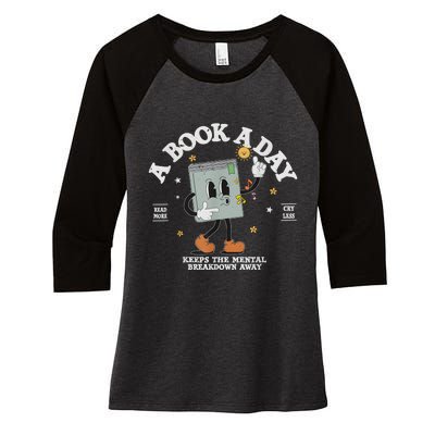 A Book A Day Keep The Mental Breakdown Away Women's Tri-Blend 3/4-Sleeve Raglan Shirt