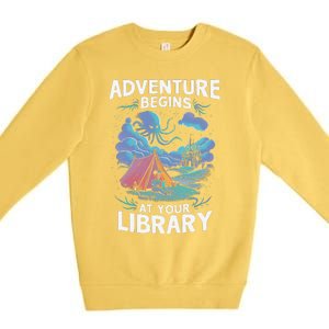 Adventure Begins At Your Library Book Lover Hiking Camping Premium Crewneck Sweatshirt