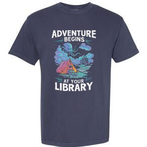 Adventure Begins At Your Library Book Lover Hiking Camping Garment-Dyed Heavyweight T-Shirt