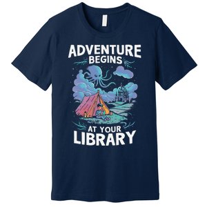 Adventure Begins At Your Library Book Lover Hiking Camping Premium T-Shirt