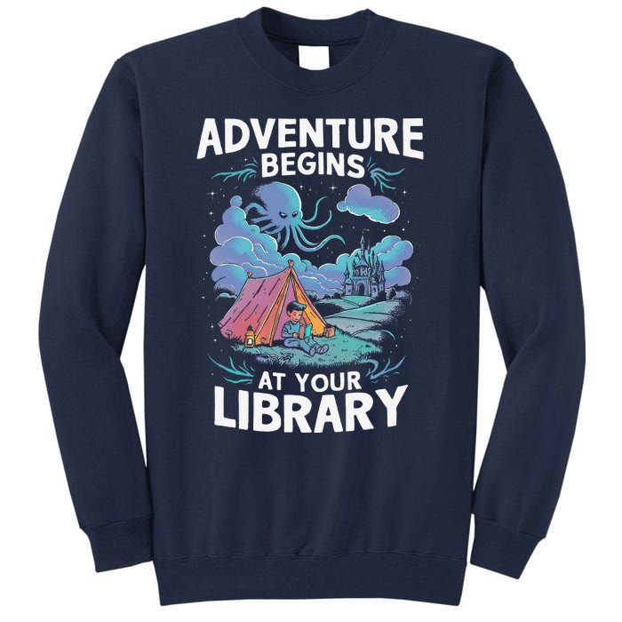 Adventure Begins At Your Library Book Lover Hiking Camping Tall Sweatshirt