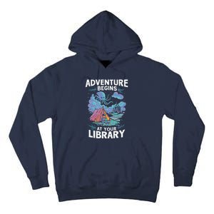 Adventure Begins At Your Library Book Lover Hiking Camping Tall Hoodie