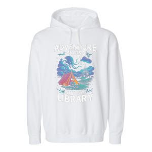 Adventure Begins At Your Library Book Lover Hiking Camping Garment-Dyed Fleece Hoodie