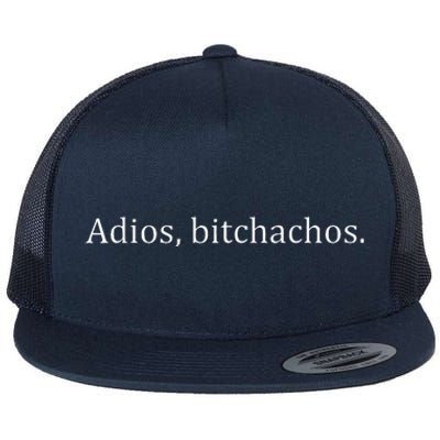 adios bitchachos Flat Bill Trucker Hat