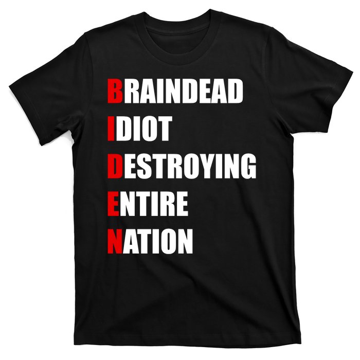 Anti Biden Braindead Idiot Destroying Entire Nation T-Shirt