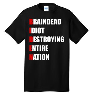 Anti Biden Braindead Idiot Destroying Entire Nation Tall T-Shirt