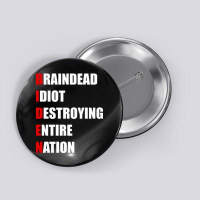 Anti Biden Braindead Idiot Destroying Entire Nation Button