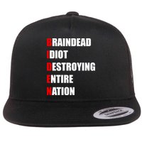 Anti Biden Braindead Idiot Destroying Entire Nation Flatbill Hat