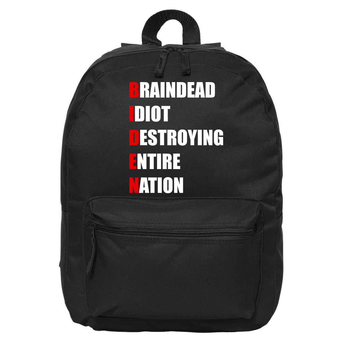 Anti Biden Braindead Idiot Destroying Entire Nation 16 in Basic Backpack