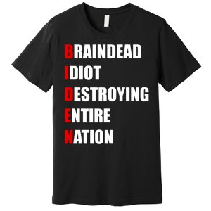 Anti Biden Braindead Idiot Destroying Entire Nation Premium T-Shirt