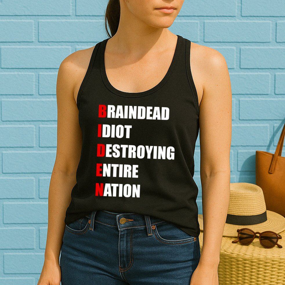 Anti Biden Braindead Idiot Destroying Entire Nation Womens Tank Top