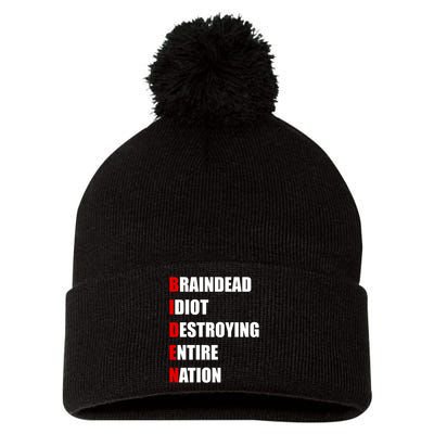 Anti Biden Braindead Idiot Destroying Entire Nation Pom Pom 12in Knit Beanie