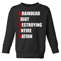 Anti Biden Braindead Idiot Destroying Entire Nation Toddler Sweatshirt