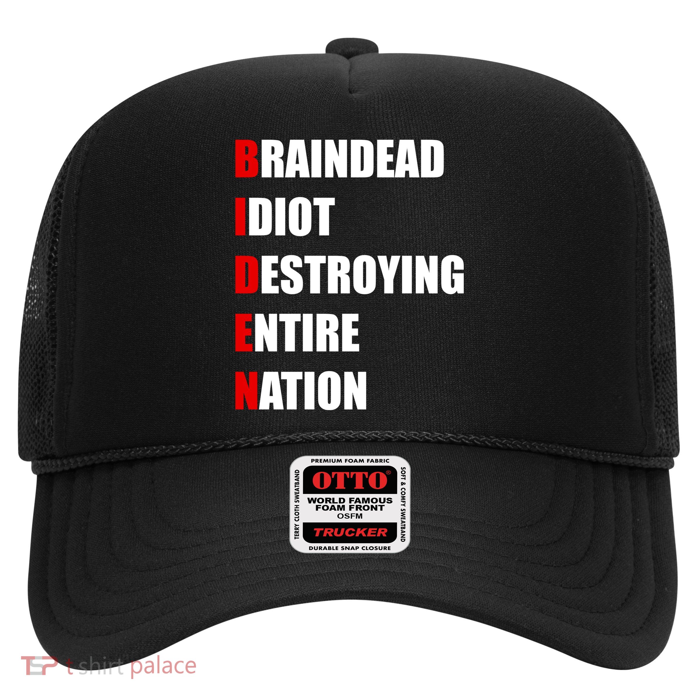 Anti Biden Braindead Idiot Destroying Entire Nation Trucker Hat