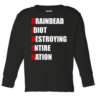 Anti Biden Braindead Idiot Destroying Entire Nation Toddler Long Sleeve Shirt