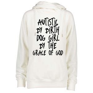 Autistic By Birth Dog Girl By The Grace Of God Womens Funnel Neck Pullover Hood