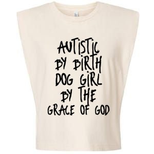 Autistic By Birth Dog Girl By The Grace Of God Garment-Dyed Women's Muscle Tee