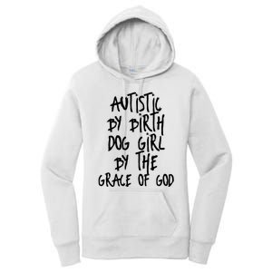 Autistic By Birth Dog Girl By The Grace Of God Women's Pullover Hoodie