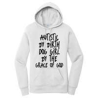 Autistic By Birth Dog Girl By The Grace Of God Women's Pullover Hoodie