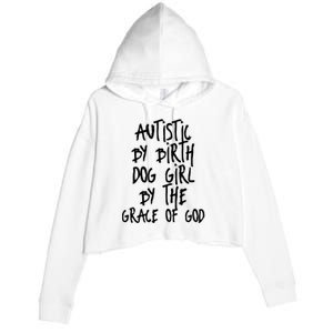 Autistic By Birth Dog Girl By The Grace Of God Crop Fleece Hoodie