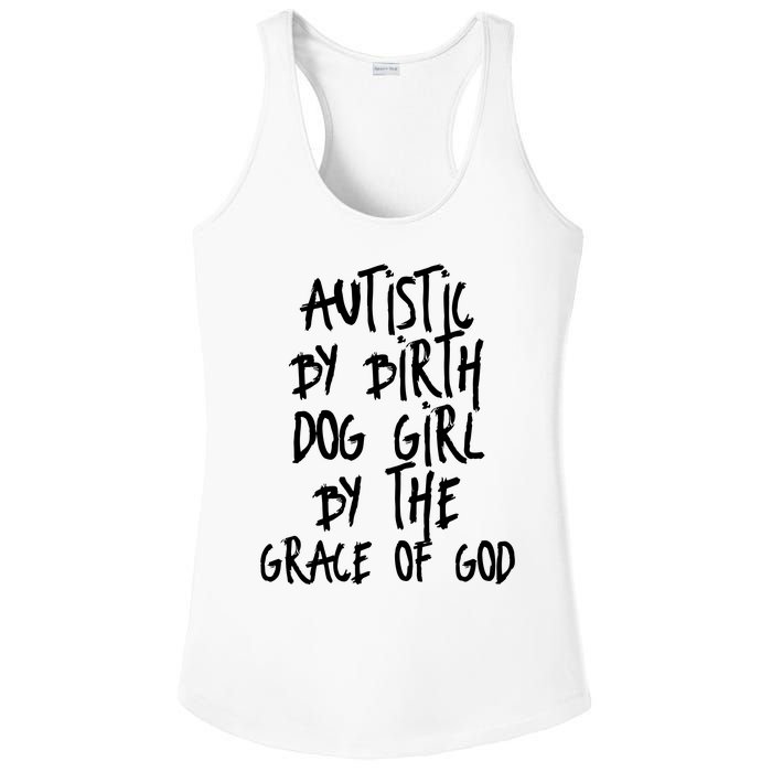 Autistic By Birth Dog Girl By The Grace Of God Ladies PosiCharge Competitor Racerback Tank