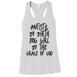 Autistic By Birth Dog Girl By The Grace Of God Women's Racerback Tank