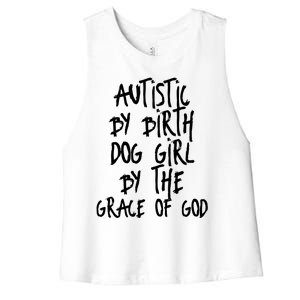 Autistic By Birth Dog Girl By The Grace Of God Women's Racerback Cropped Tank