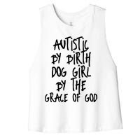 Autistic By Birth Dog Girl By The Grace Of God Women's Racerback Cropped Tank