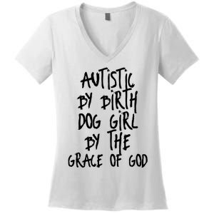 Autistic By Birth Dog Girl By The Grace Of God Women's V-Neck T-Shirt