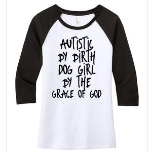 Autistic By Birth Dog Girl By The Grace Of God Women's Tri-Blend 3/4-Sleeve Raglan Shirt