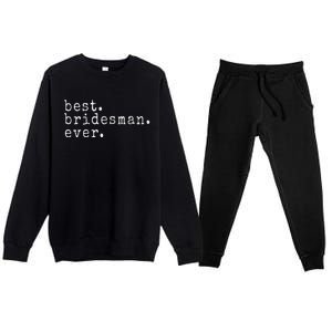 Awesome Best. Bridesman. Ever. Funny Meme Gift Premium Crewneck Sweatsuit Set