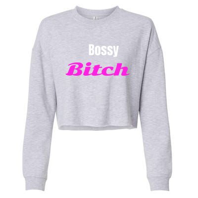 Adult Bossy Bitch Funny Gift Cropped Pullover Crew