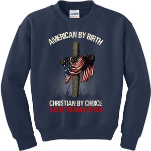 American By Birth Christian By Choice Dad By The Grace Kids Sweatshirt