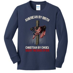 American By Birth Christian By Choice Dad By The Grace Kids Long Sleeve Shirt