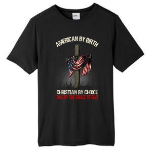 American By Birth Christian By Choice Dad By The Grace Tall Fusion ChromaSoft Performance T-Shirt