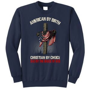 American By Birth Christian By Choice Dad By The Grace Sweatshirt