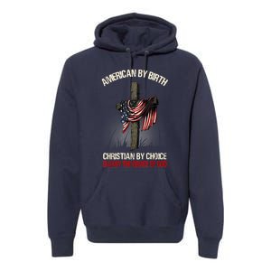 American By Birth Christian By Choice Dad By The Grace Premium Hoodie