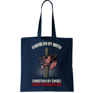 American By Birth Christian By Choice Dad By The Grace Tote Bag