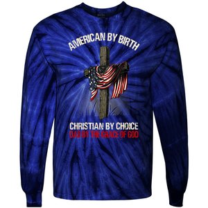 American By Birth Christian By Choice Dad By The Grace Tie-Dye Long Sleeve Shirt