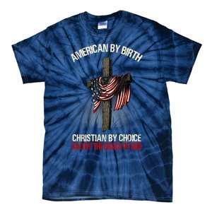 American By Birth Christian By Choice Dad By The Grace Tie-Dye T-Shirt