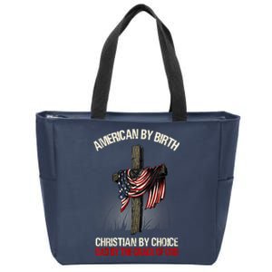 American By Birth Christian By Choice Dad By The Grace Zip Tote Bag