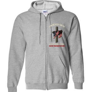 American By Birth Christian By Choice Dad By The Grace Full Zip Hoodie