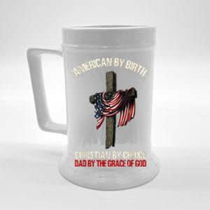 American By Birth Christian By Choice Dad By The Grace Beer Stein