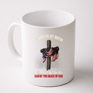 American By Birth Christian By Choice Dad By The Grace Coffee Mug