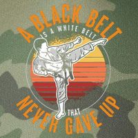 A Black Belt Is A White Belt Never Gave Up Karate Motivation Legacy Tie Dye Trucker Hat