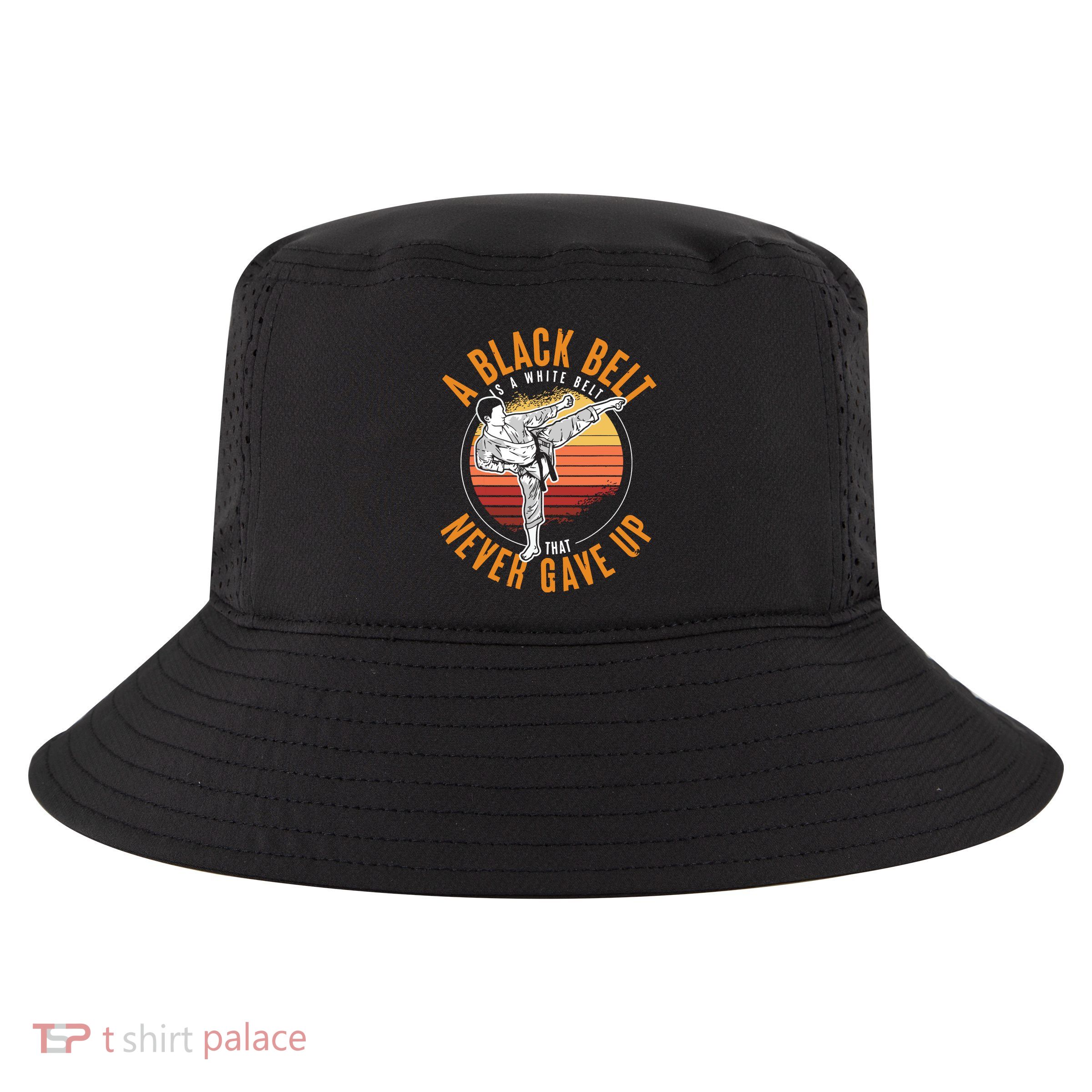 A Black Belt Is A White Belt Never Gave Up Karate Motivation Cool Comfort Performance Bucket Hat